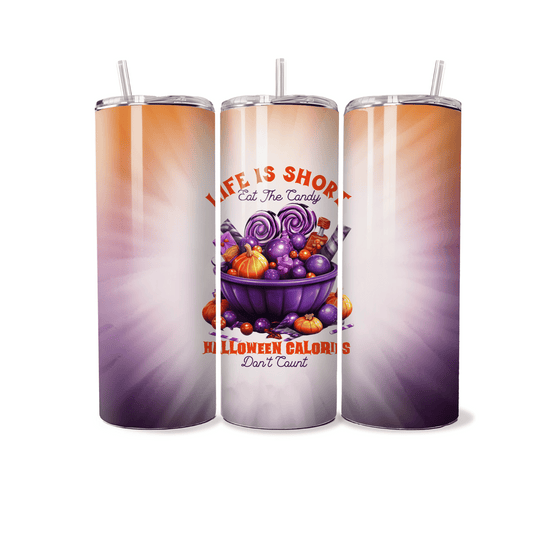 Life is Short, Eat the Candy- 20 oz Skinny Tumbler