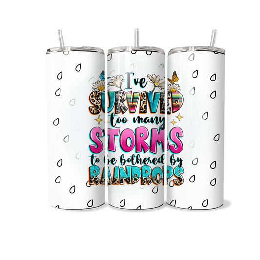 I've Survived Too Many Storms- 20 oz Skinny Tumbler